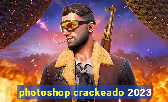 photoshop crackeado 2023